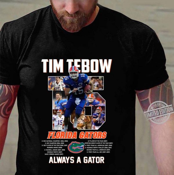 Funny 15 Tim Tebow Florida Gators Always A Gator shirt