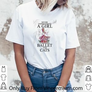 Great Never Underestimate A Girl Who Loves Ballet And Cats shirt 2