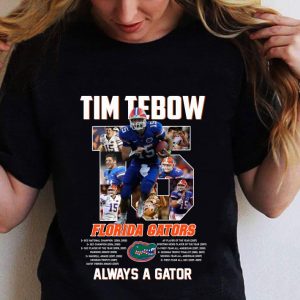 Funny 15 Tim Tebow Florida Gators Always A Gator shirt 1