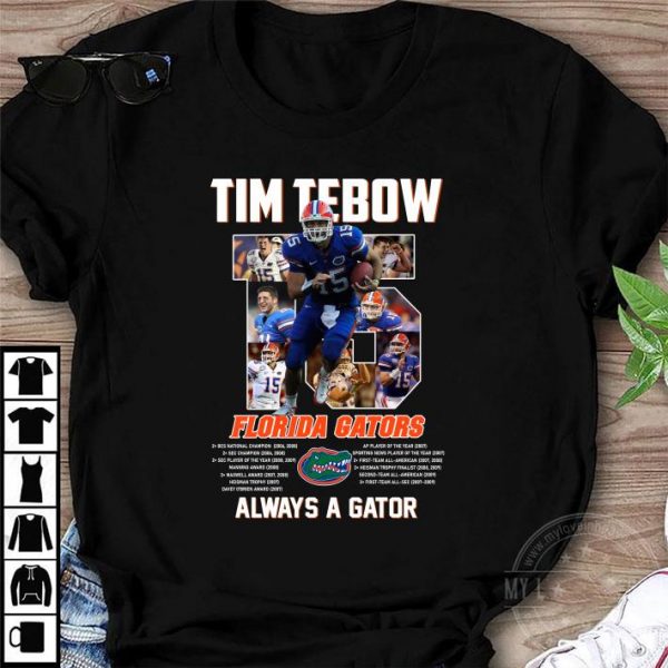Funny 15 Tim Tebow Florida Gators Always A Gator shirt