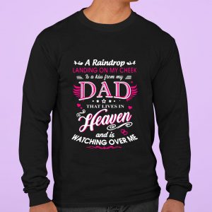 Original A raindrop landing on my cheek dad heaven and is watching over me shirt 2