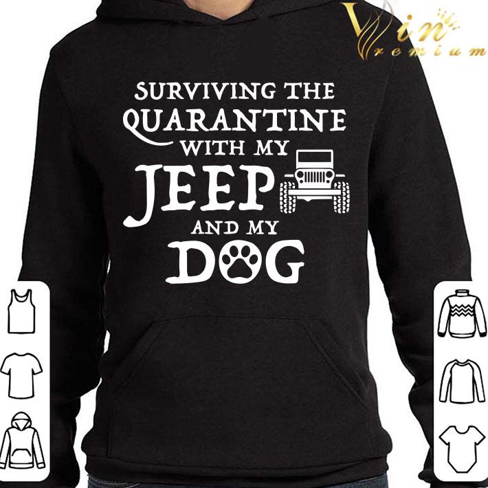 Surviving The Quarantine With My Jeep And My Dog shirt 1a01a10b surviving the quarantine with my jeep and my dog shirt 4 - Surviving The Quarantine With My Jeep And My Dog shirt