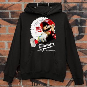 Awesome Super Mario Holds A Hammer Milwaukee Nothing But Heavy Duty shirt 3