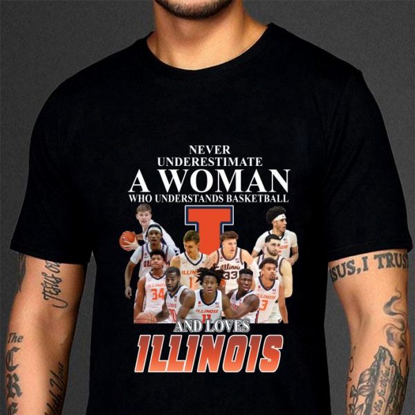 Original Never underestimate a woman who understands basketball and loves ILLINOIS shirt