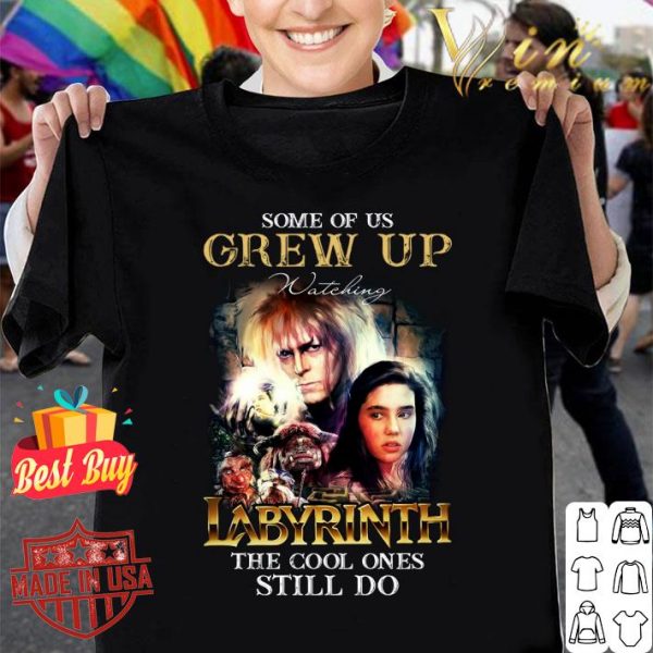 Awesome Some of us grew up watching Labyrinth the cool ones still do shirt