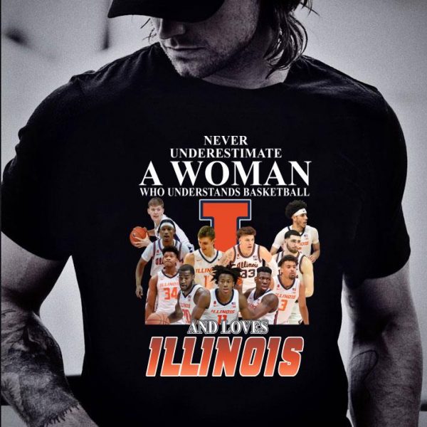 Original Never underestimate a woman who understands basketball and loves ILLINOIS shirt