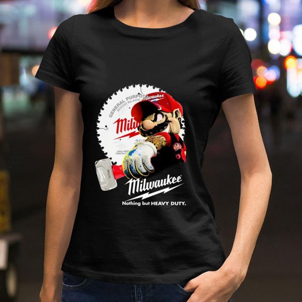 Awesome Super Mario Holds A Hammer Milwaukee Nothing But Heavy Duty shirt