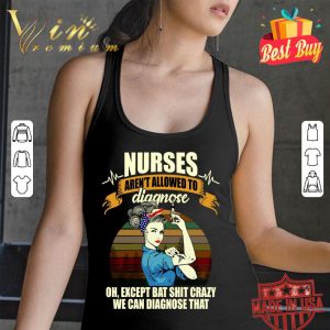 Original Nurses Aren't Allowed To Diagnose Oh Except Bat Shit Crazy Sunset shirt 2