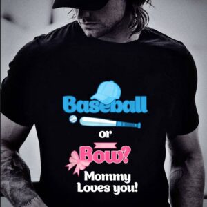 Official Pretty Baseball Or Bows Gender Reveal Party Mommy Loves You shirt 1