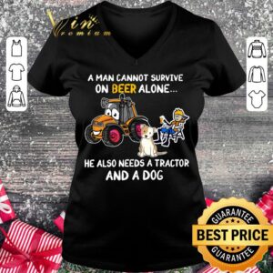 Funny A Man Cannot Survive On Beer Alone He Also Needs A Tractor And A Dog shirt 1