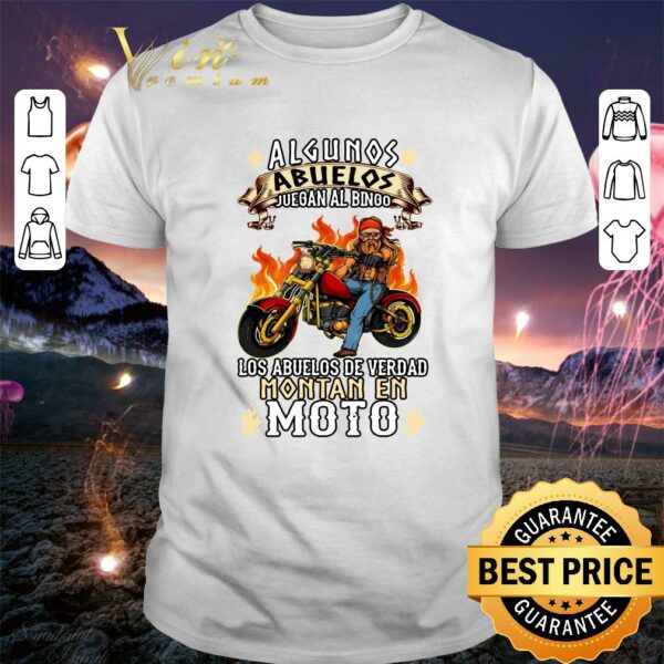 Hot Algunos Abuelos Juegan Al Bingo Los Abuelos De Verdad Montan En Moto shirt