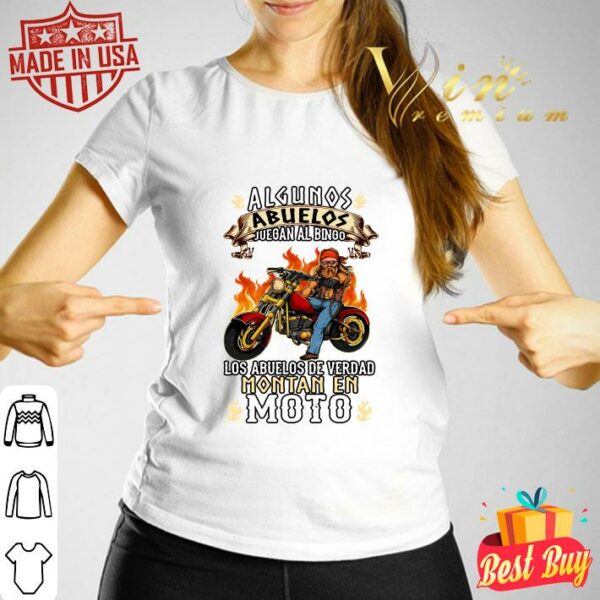 Hot Algunos Abuelos Juegan Al Bingo Los Abuelos De Verdad Montan En Moto shirt