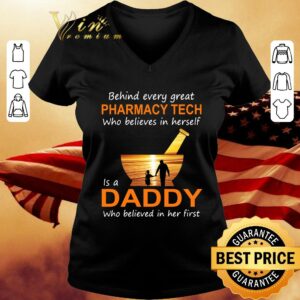 Official Behind Every Great Pharmacy Tech Who Believes In Herself Is A Daddy Who Believed In Her First shirt 1