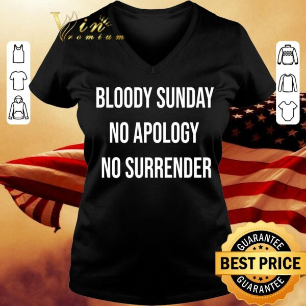 Awesome Bloody Sunday No Apology No Surrender shirt