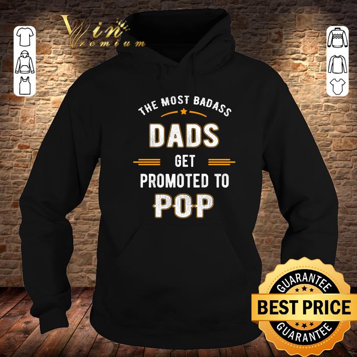 Original Fathers Day the Most Badass Dads Get Promoted To Pop shirt Fathers Day the Most Badass Dads Get Promoted To Pop shirt 4 - Original Fathers Day the Most Badass Dads Get Promoted To Pop shirt