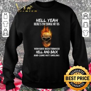 Premium Hell yeah here's to those of us who have been through hell and back and came out smiling shirt 2