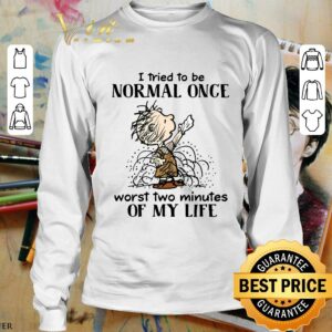 Premium I tried to be normal once worst two minutes of my life shirt 2