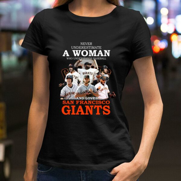 Original Never underestimate a woman who and loves San Francisco Giants shirt