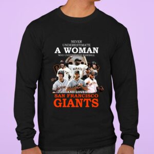 Original Never underestimate a woman who and loves San Francisco Giants shirt 2