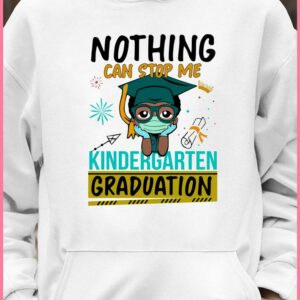 Original Nothing Can Stop Me Kindergarten Graduation Mask shirt 3