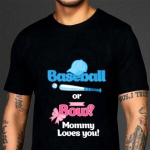 Official Pretty Baseball Or Bows Gender Reveal Party Mommy Loves You shirt 2