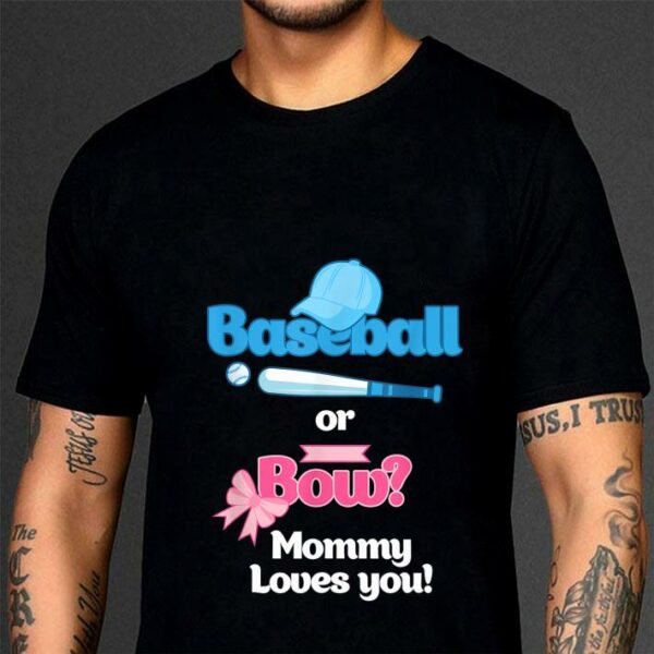 Official Pretty Baseball Or Bows Gender Reveal Party Mommy Loves You shirt