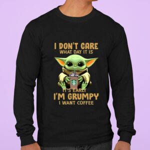 Funny Baby Yoda I Dont Care What Day It Is It's Early I'm Grumpy I Want Coffee Custom Mugs Coffee Shirt 2