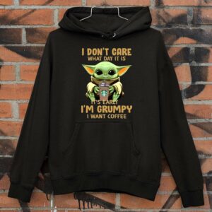 Funny Baby Yoda I Dont Care What Day It Is It's Early I'm Grumpy I Want Coffee Custom Mugs Coffee Shirt 3