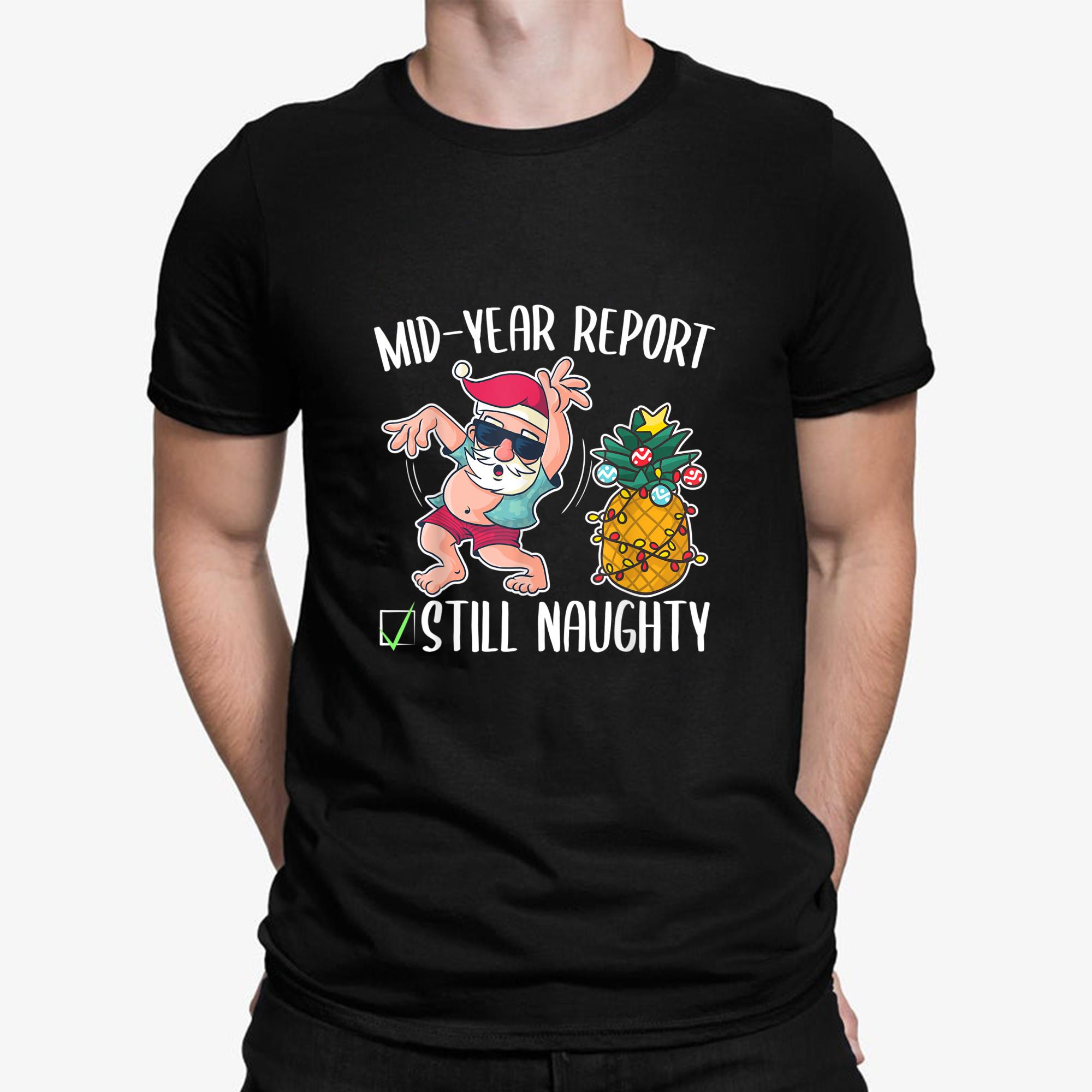 Christmas in July Mid Year Report Still Naughty T Shirt - Christmas in July Mid Year Report Still Naughty Official Shirt