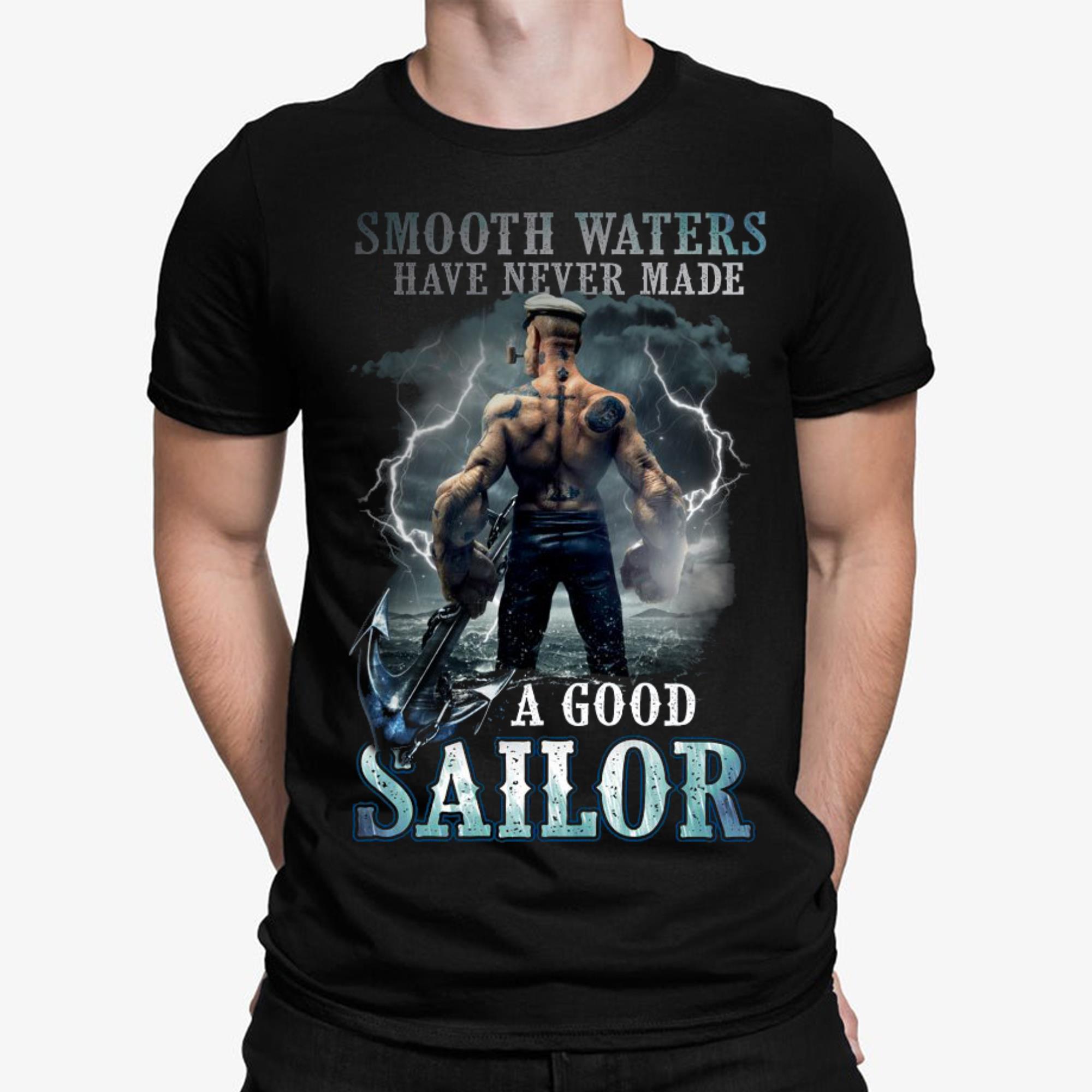 SMOOTH WATER NEVER MADE A GOOD SAILOR LIMITED EDITION T Shirt - United States Navy American Eagle Veteran Limited