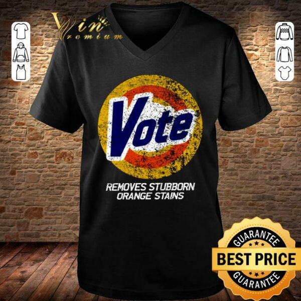 Best Vote Removes Stubborn Orange Stains 86 45 Vote 8645 shirt
