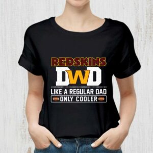 Hot Washington Football Team Dad Like A Regular Dad Only Cooler Washington Redskins NFL Football Team Father's Day Shirt 1