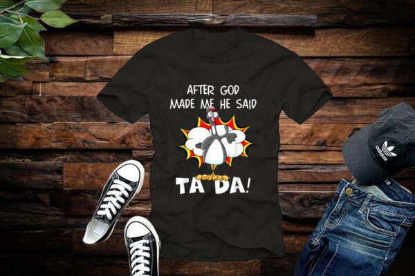 After God Made Me He Said Tada, Funny Christian Chicken Shirt Premium