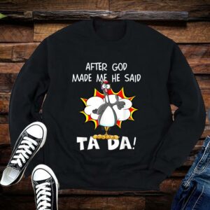 After God Made Me He Said Tada, Funny Christian Chicken Shirt Premium 1