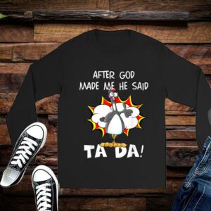 After God Made Me He Said Tada, Funny Christian Chicken Shirt Premium 2