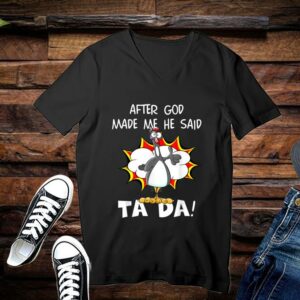 After God Made Me He Said Tada, Funny Christian Chicken Shirt Premium 3