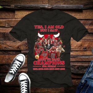 Chicago Bulls Shirt, Yes I Am Old But I Saw Chicago Bulls Basketball Teams Back To Back Champions NBA Finals Shirt