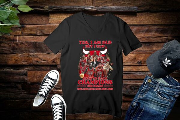 Chicago Bulls Shirt, Yes I Am Old But I Saw Chicago Bulls Basketball Teams Back To Back Champions NBA Finals Shirt