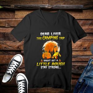 Halloween Shirt, Dear Liver This Camping Trip Little Rough Halloween Shirt 3