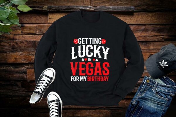 Las Vegas Birthday Getting Lucky In Vegas, Vegas Birthday Shirt Premium