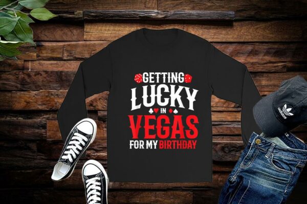 Las Vegas Birthday Getting Lucky In Vegas, Vegas Birthday Shirt Premium