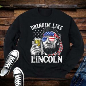 Limited Abraham Lincoln Shirt, Abraham Lincoln Drinkin' Like Lincoln drink Beer The 4th Of July 2021 American Flag Shirt