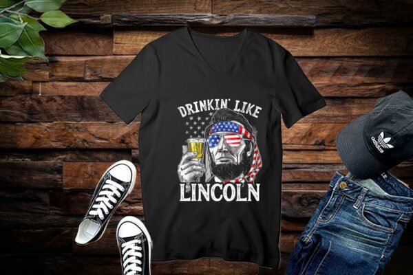 Limited Abraham Lincoln Shirt, Abraham Lincoln Drinkin' Like Lincoln drink Beer The 4th Of July 2021 American Flag Shirt