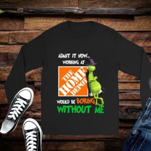 Limited Admit It Now Working At The Home Depot Would Be Boring Without Me Shirt 2
