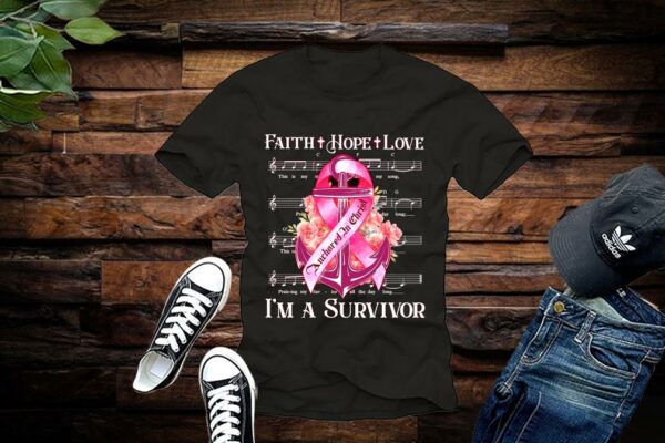 Limited Faith Hope Love I'm A Survivor Fight With God Shirt