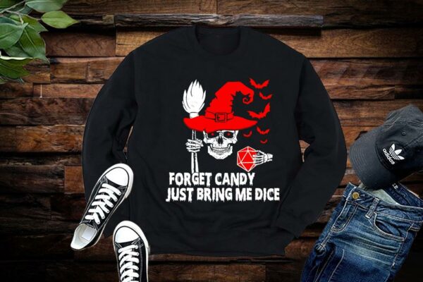 Limited Halloween Shirt, Forget Candy Just Bring Me Dice Shirt