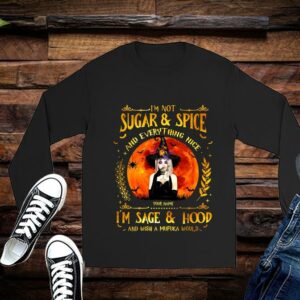 Limited Halloween Shirt, I'm Not Sugar And Spice And Everything Nice I'm Sage And Hood And Wish A Mufuka Would shirt 2