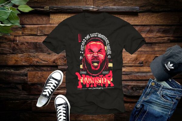 Limited I Just Had The Most Wonderful Dream Now The Monster Shirt