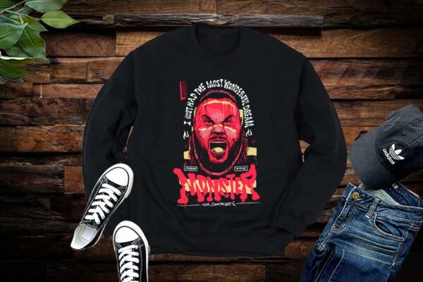 Limited I Just Had The Most Wonderful Dream Now The Monster Shirt