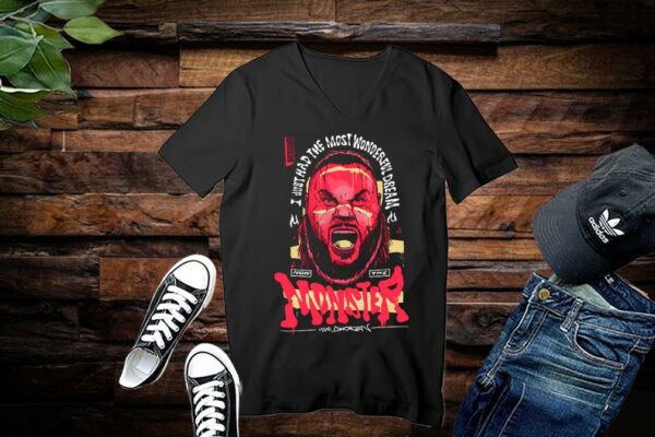 Limited I Just Had The Most Wonderful Dream Now The Monster Shirt